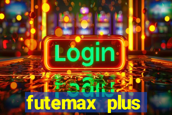 futemax plus futebol ao vivo